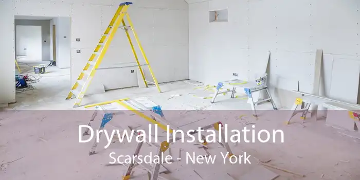 Drywall Installation Scarsdale - New York