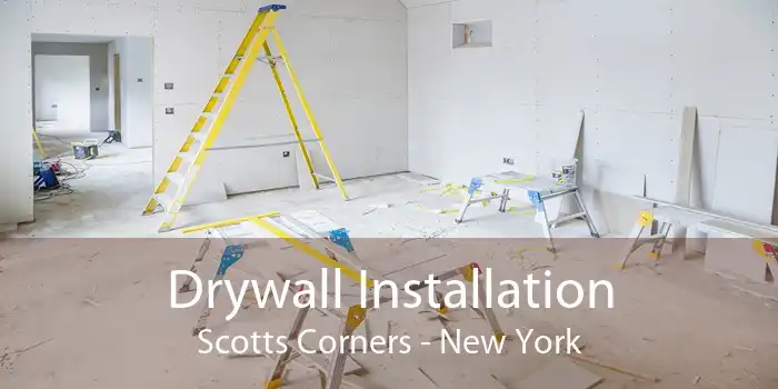 Drywall Installation Scotts Corners - New York
