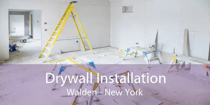 Drywall Installation Walden - New York