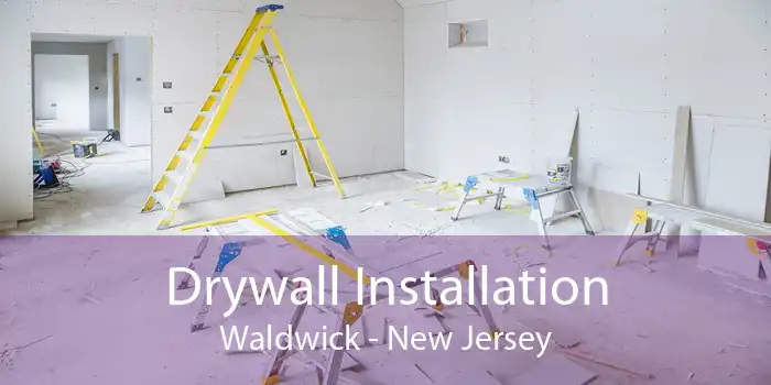 Drywall Installation Waldwick - New Jersey