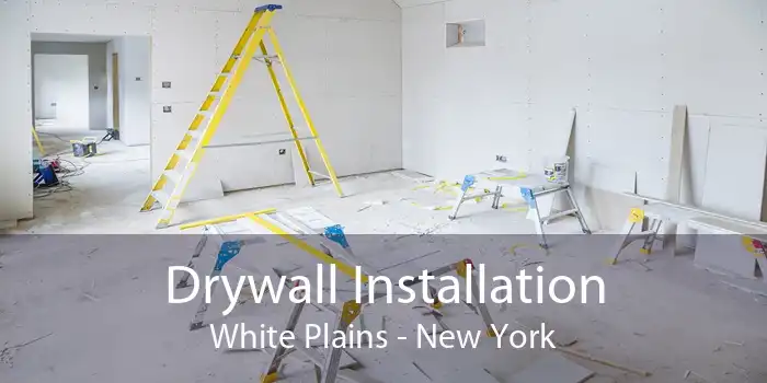 Drywall Installation White Plains - New York