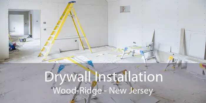 Drywall Installation Wood-Ridge - New Jersey