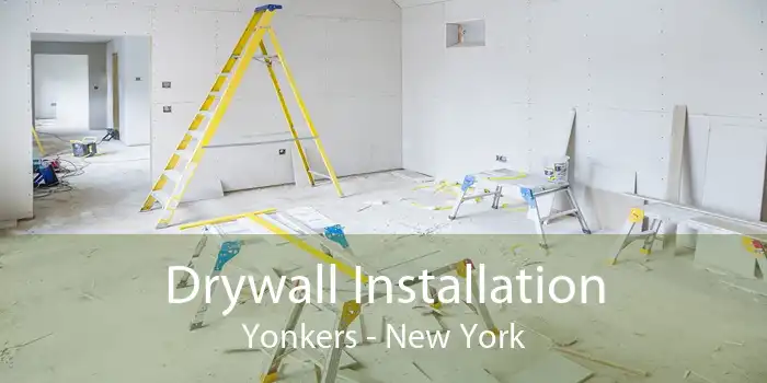 Drywall Installation Yonkers - New York