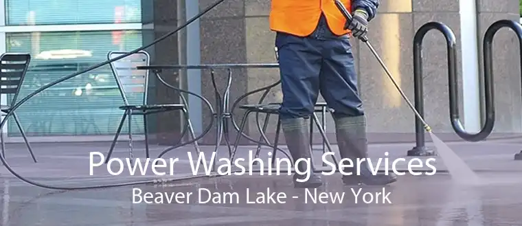 Power Washing Services Beaver Dam Lake - New York