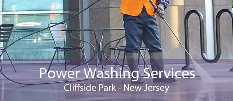 Power Washing Services Cliffside Park - New Jersey