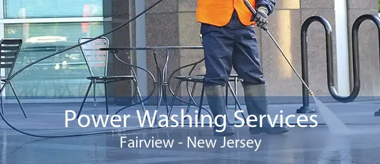 Power Washing Services Fairview - New Jersey