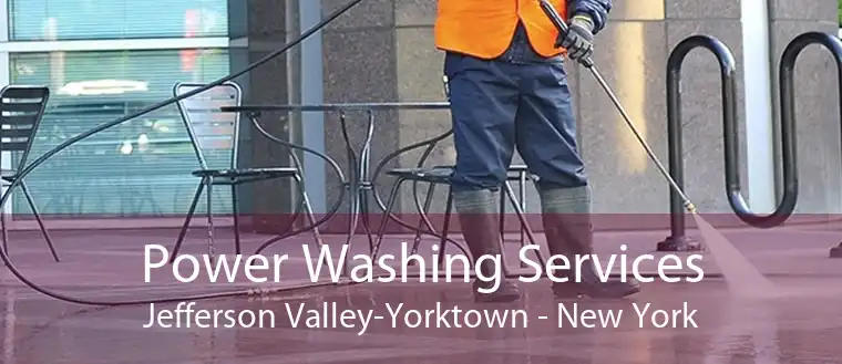 Power Washing Services Jefferson Valley-Yorktown - New York