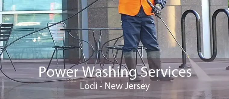 Power Washing Services Lodi - New Jersey