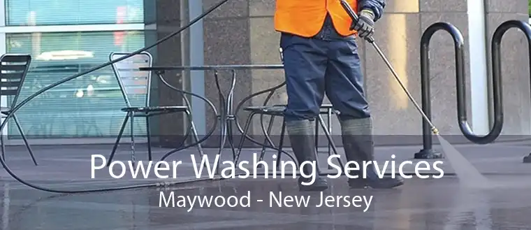 Power Washing Services Maywood - New Jersey