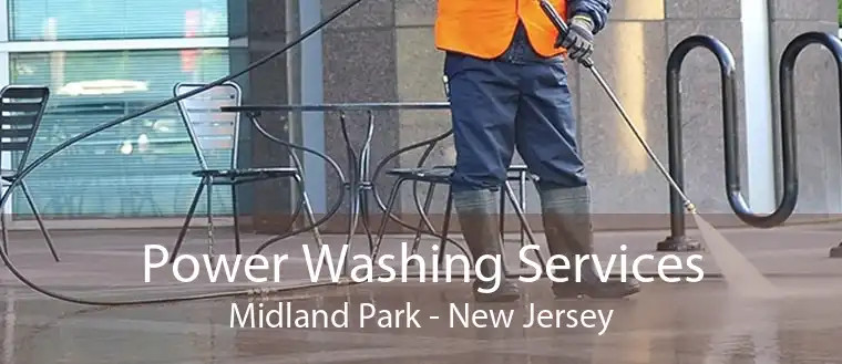 Power Washing Services Midland Park - New Jersey