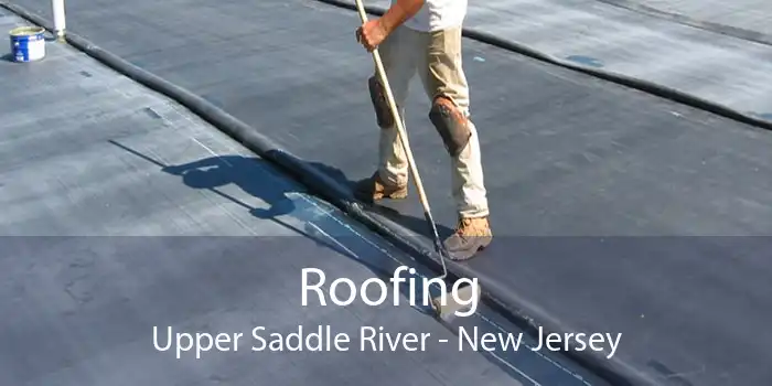 Roofing Upper Saddle River - New Jersey