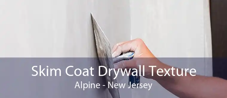 Skim Coat Drywall Texture Alpine - New Jersey