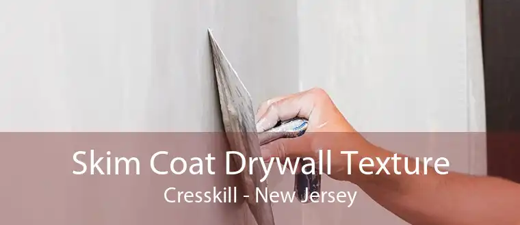 Skim Coat Drywall Texture Cresskill - New Jersey