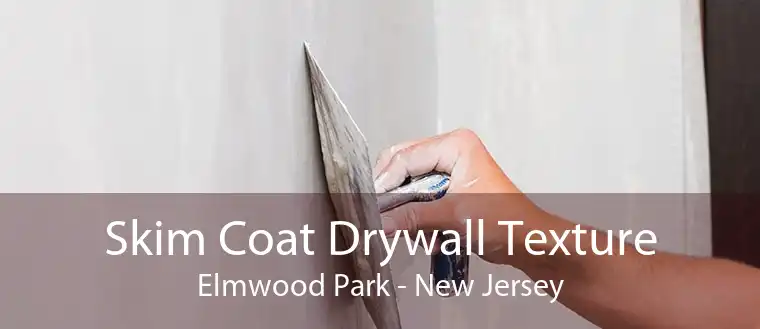 Skim Coat Drywall Texture Elmwood Park - New Jersey