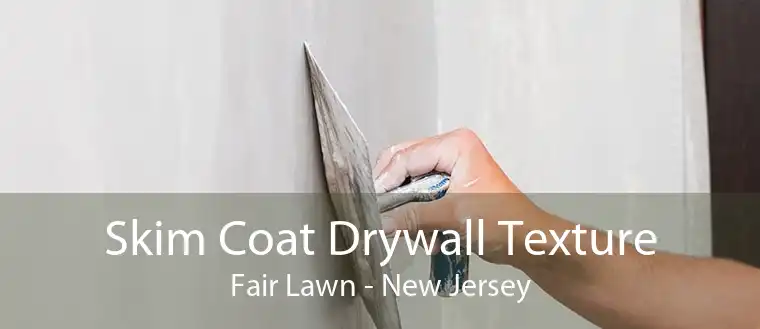 Skim Coat Drywall Texture Fair Lawn - New Jersey