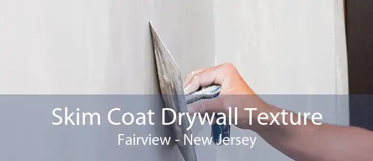 Skim Coat Drywall Texture Fairview - New Jersey