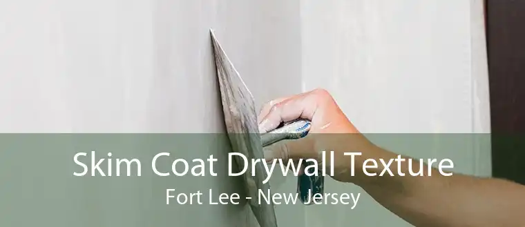 Skim Coat Drywall Texture Fort Lee - New Jersey