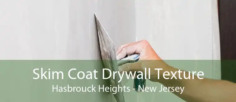 Skim Coat Drywall Texture Hasbrouck Heights - New Jersey