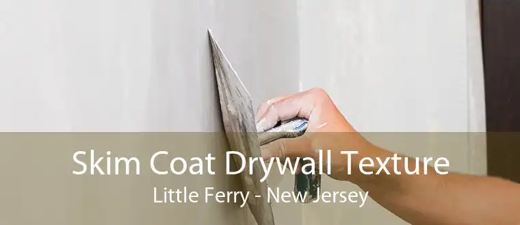 Skim Coat Drywall Texture Little Ferry - New Jersey