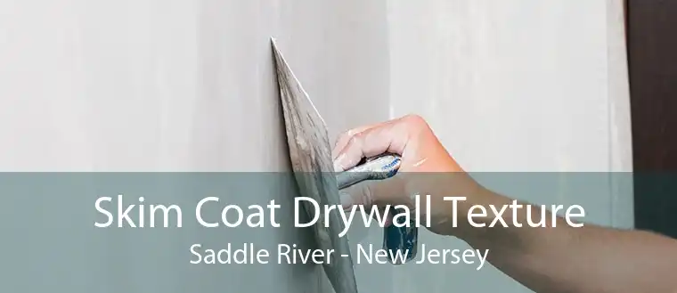 Skim Coat Drywall Texture Saddle River - New Jersey