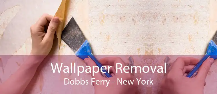 Wallpaper Removal Dobbs Ferry - New York