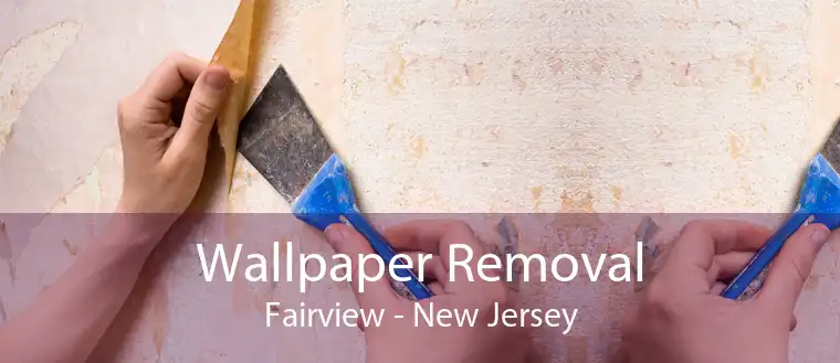 Wallpaper Removal Fairview - New Jersey