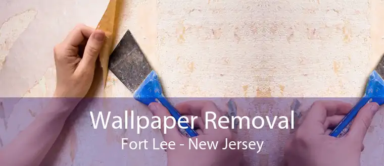 Wallpaper Removal Fort Lee - New Jersey
