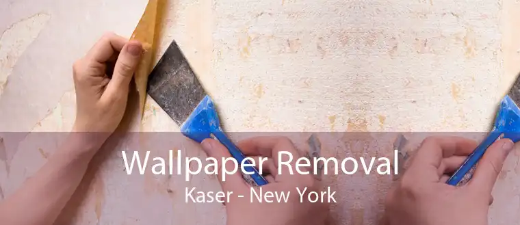 Wallpaper Removal Kaser - New York