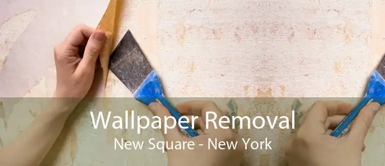 Wallpaper Removal New Square - New York
