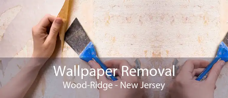 Wallpaper Removal Wood-Ridge - New Jersey